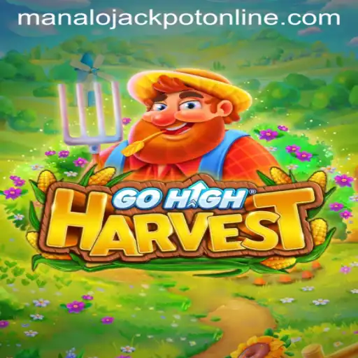 Unveiling GoHighHarvest: The Thrilling Adventure of MANALO JACKPOT Awaits