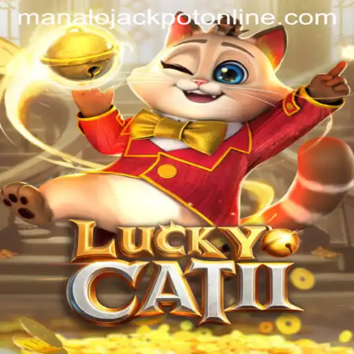 Discover the Thrills of LuckyCatII With MANALO JACKPOT
