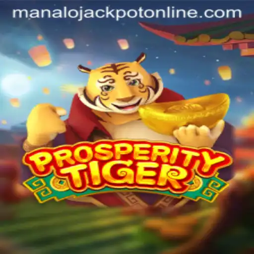 Exploring the Excitement of ProsperityTiger and the MANALO JACKPOT