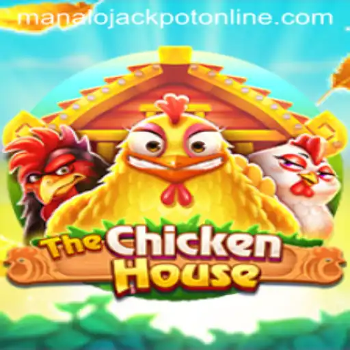 TheChickenHouse: A Fun and Exciting Way to Hit the MANALO JACKPOT