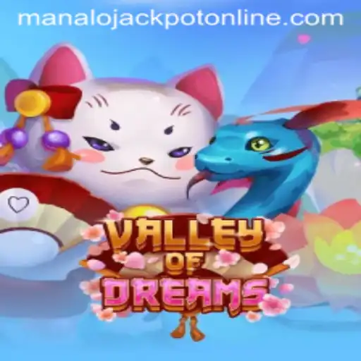 Embark on an Adventure in ValleyofDreams and Uncover the MANALO JACKPOT