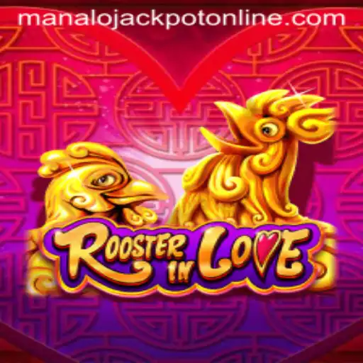 RoosterInLove: An Enthralling Game Adventure with MANALO JACKPOT